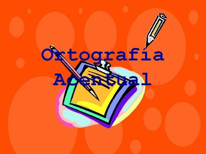 Ortografía Acentual 