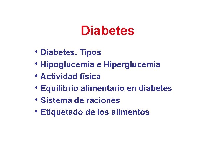 Diabetes • Diabetes. Tipos • Hipoglucemia e Hiperglucemia • Actividad física • Equilibrio alimentario