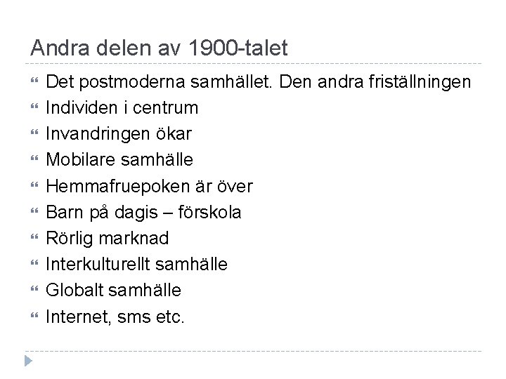 Andra delen av 1900 -talet Det postmoderna samhället. Den andra friställningen Individen i centrum