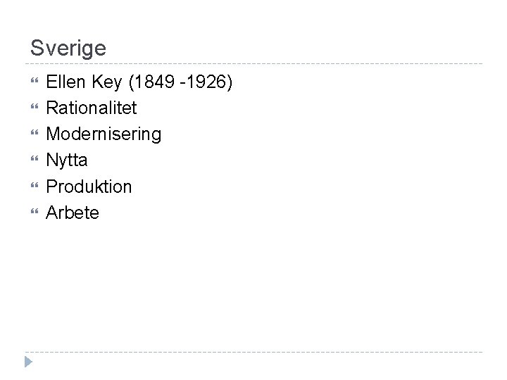 Sverige Ellen Key (1849 -1926) Rationalitet Modernisering Nytta Produktion Arbete 