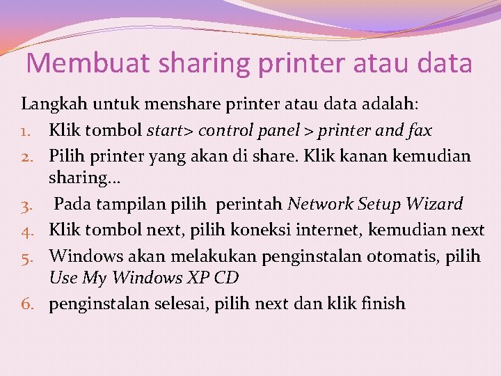 Membuat sharing printer atau data Langkah untuk menshare printer atau data adalah: 1. Klik