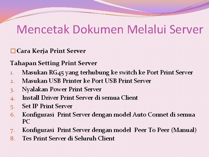 Mencetak Dokumen Melalui Server �Cara Kerja Print Server Tahapan Setting Print Server 1. Masukan