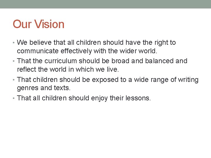 Our Vision • We believe that all children should have the right to communicate