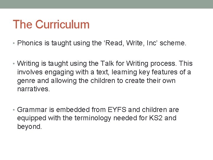 The Curriculum • Phonics is taught using the ‘Read, Write, Inc’ scheme. • Writing