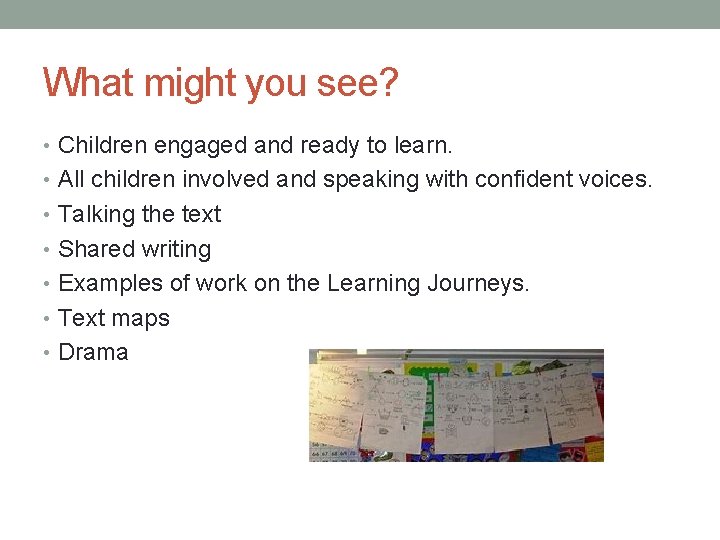 What might you see? • Children engaged and ready to learn. • All children