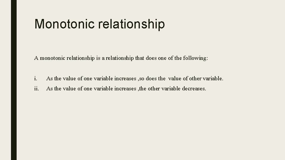 Monotonic relationship A monotonic relationship is a relationship that does one of the following: