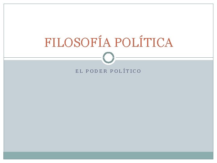 FILOSOFÍA POLÍTICA EL PODER POLÍTICO 