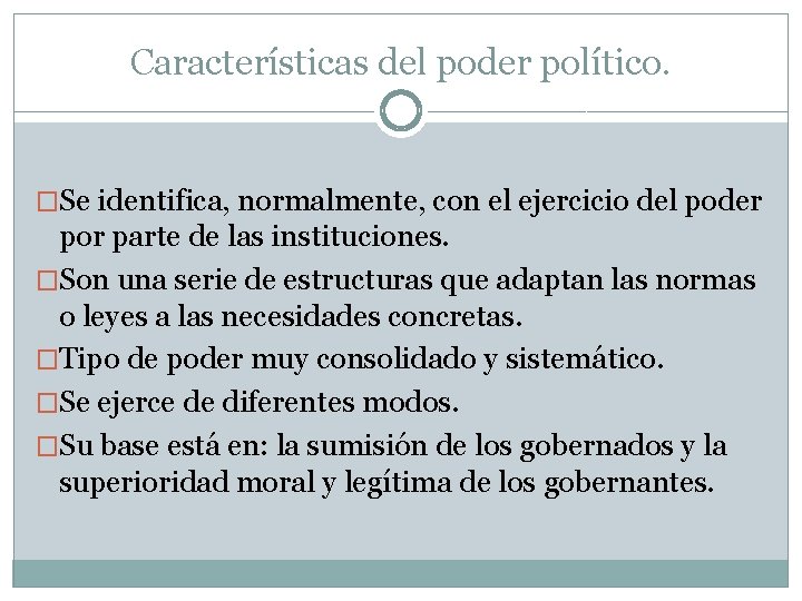 Características del poder político. �Se identifica, normalmente, con el ejercicio del poder por parte