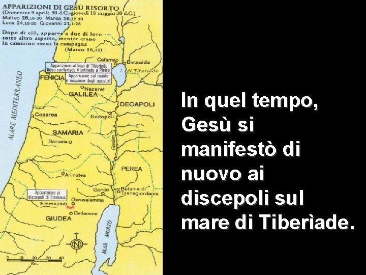 In quel tempo, Gesù si manifestò di nuovo ai discepoli sul mare di Tiberìade.