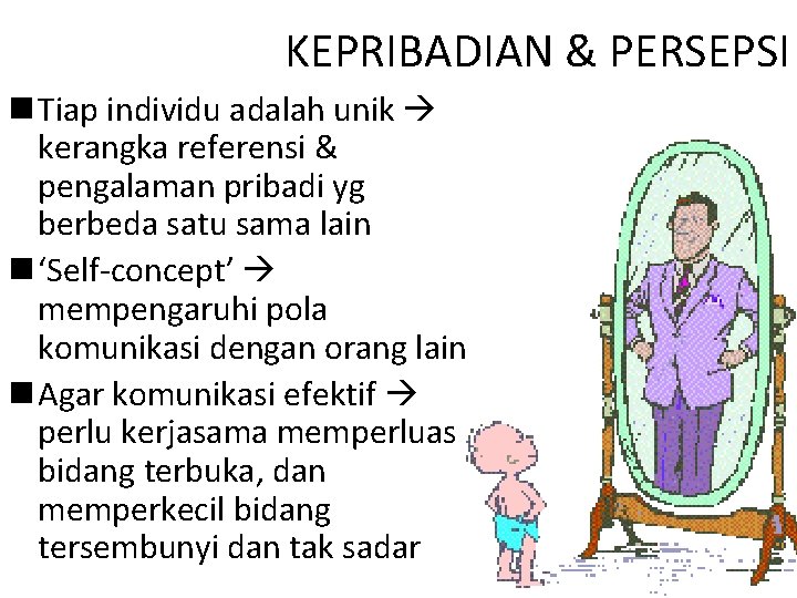 KEPRIBADIAN & PERSEPSI n Tiap individu adalah unik kerangka referensi & pengalaman pribadi yg