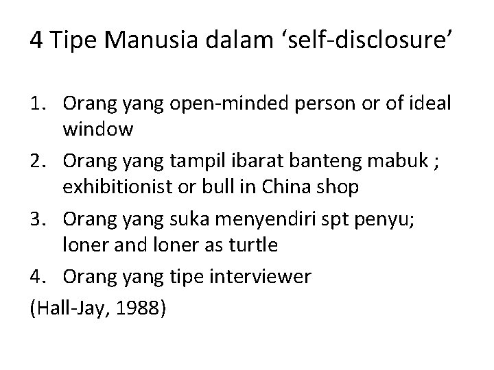 4 Tipe Manusia dalam ‘self-disclosure’ 1. Orang yang open-minded person or of ideal window