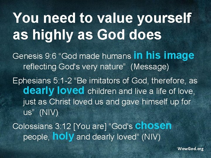 You need to value yourself as highly as God does Genesis 9: 6 “God