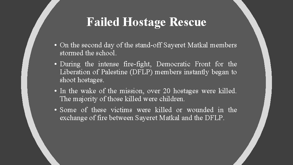 Failed Hostage Rescue • On the second day of the stand-off Sayeret Matkal members