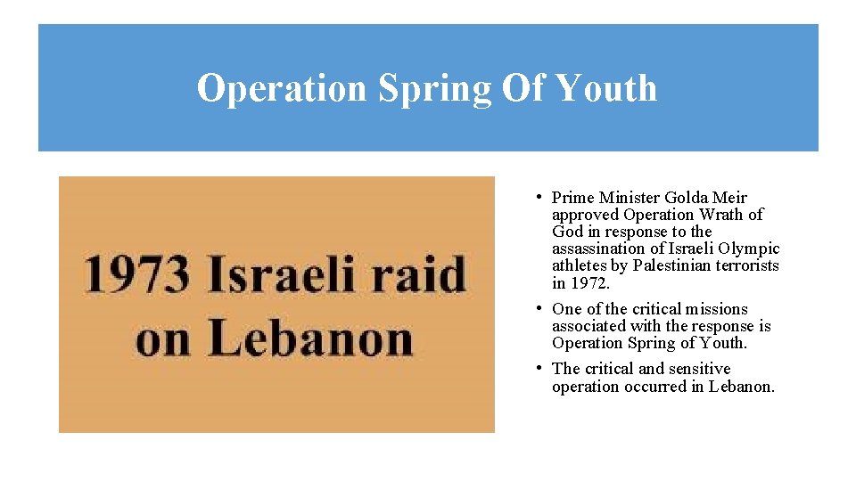Operation Spring Of Youth • Prime Minister Golda Meir approved Operation Wrath of God