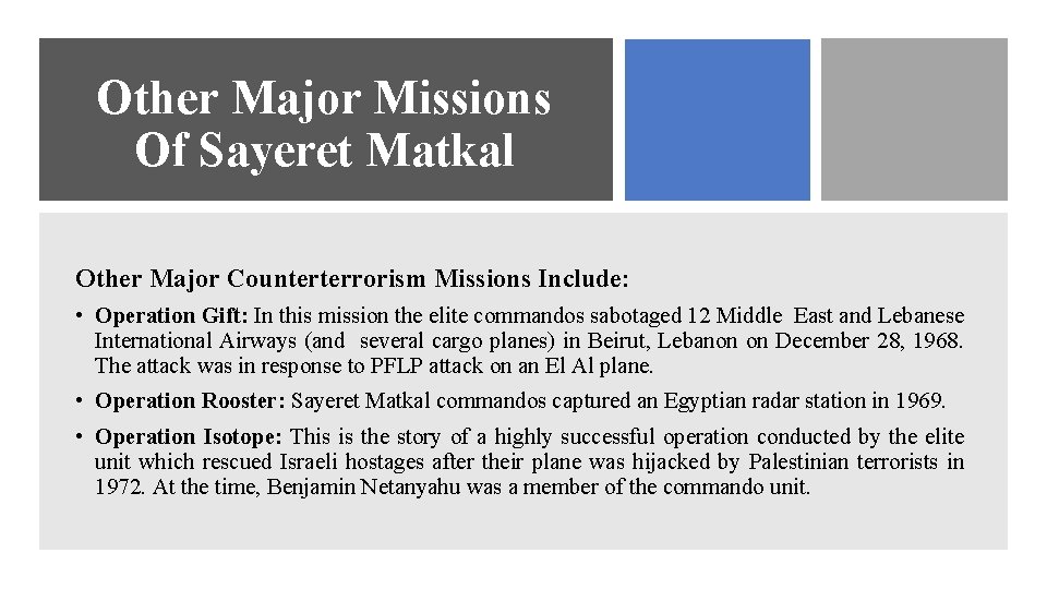 Other Major Missions Of Sayeret Matkal Other Major Counterterrorism Missions Include: • Operation Gift: