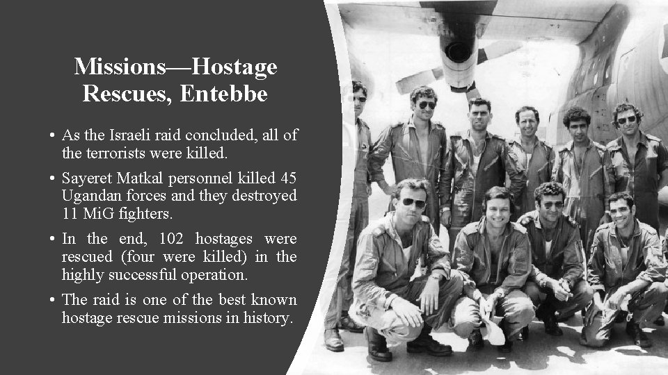 Missions—Hostage Rescues, Entebbe • As the Israeli raid concluded, all of the terrorists were