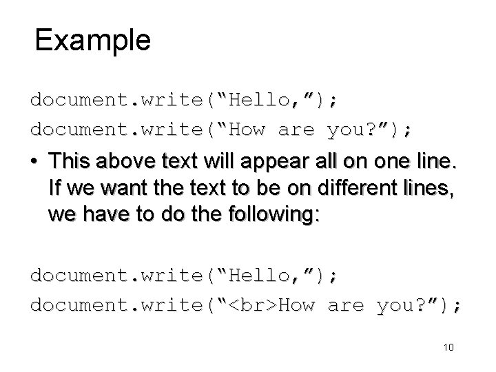 Example document. write(“Hello, ”); document. write(“How are you? ”); • This above text will