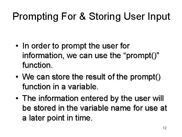 Prompting For & Storing User Input • In order to prompt the user for