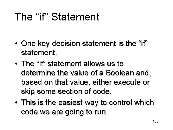 The “if” Statement • One key decision statement is the “if” statement. • The