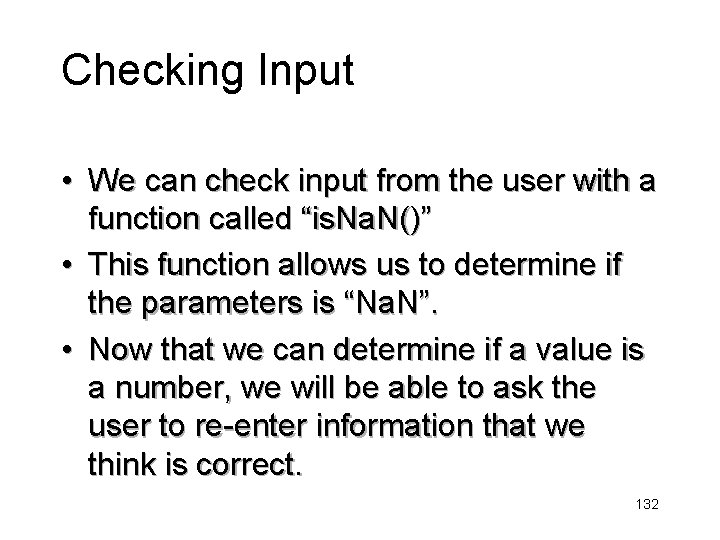 Checking Input • We can check input from the user with a function called