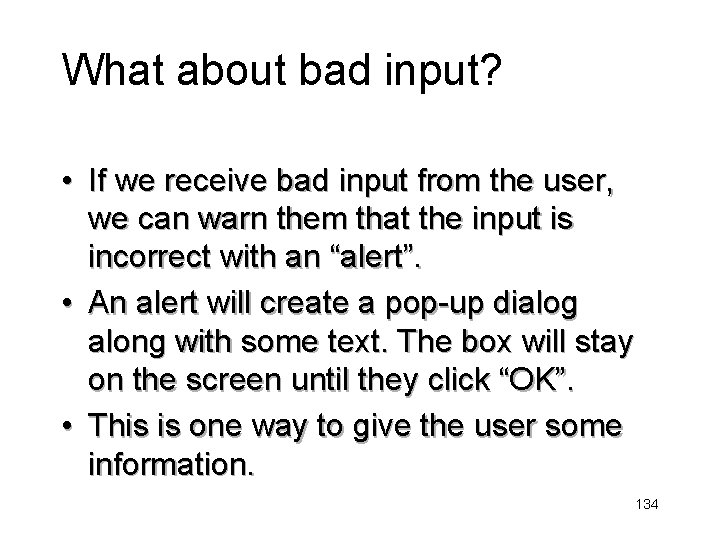What about bad input? • If we receive bad input from the user, we