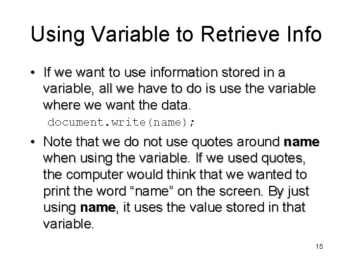 Using Variable to Retrieve Info • If we want to use information stored in