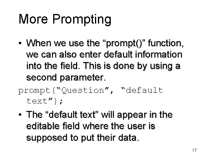 More Prompting • When we use the “prompt()” function, we can also enter default