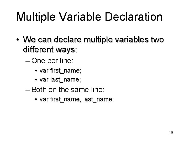 Multiple Variable Declaration • We can declare multiple variables two different ways: – One