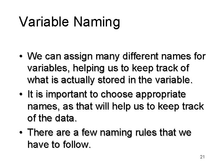 Variable Naming • We can assign many different names for variables, helping us to