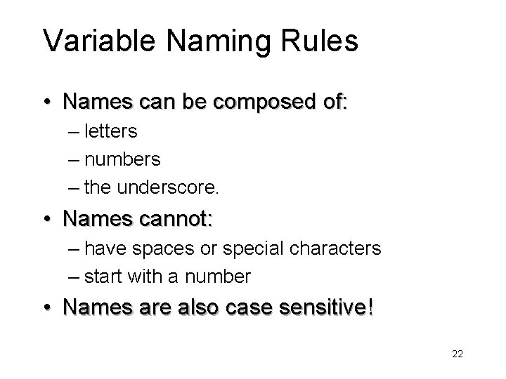 Variable Naming Rules • Names can be composed of: – letters – numbers –