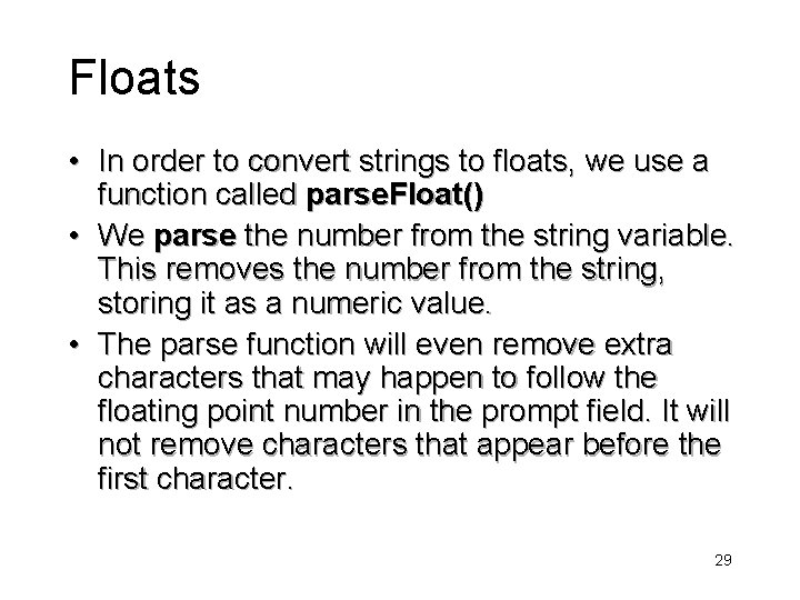 Floats • In order to convert strings to floats, we use a function called