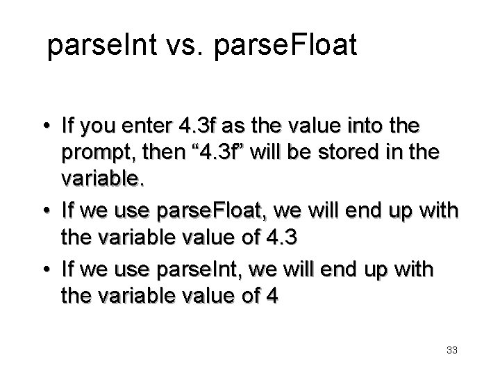 parse. Int vs. parse. Float • If you enter 4. 3 f as the