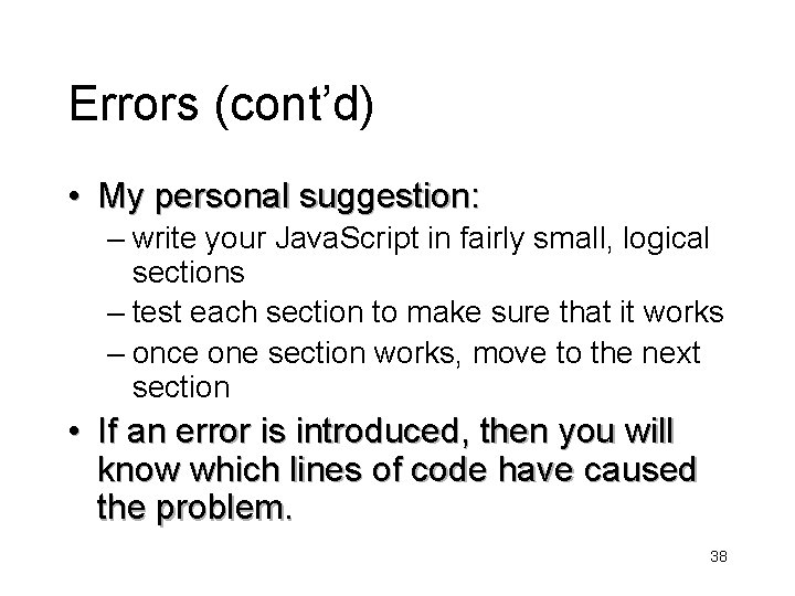 Errors (cont’d) • My personal suggestion: – write your Java. Script in fairly small,