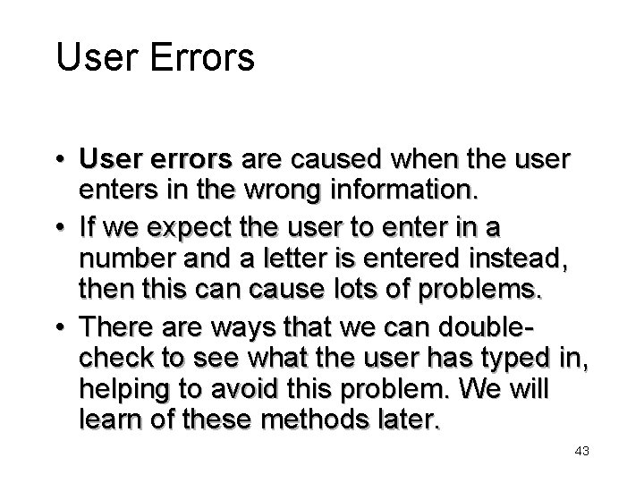 User Errors • User errors are caused when the user enters in the wrong