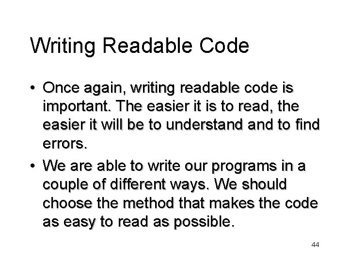 Writing Readable Code • Once again, writing readable code is important. The easier it