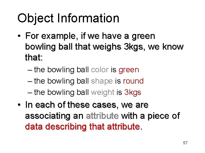 Object Information • For example, if we have a green bowling ball that weighs