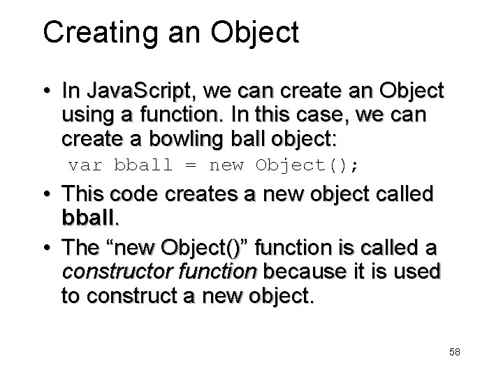 Creating an Object • In Java. Script, we can create an Object using a