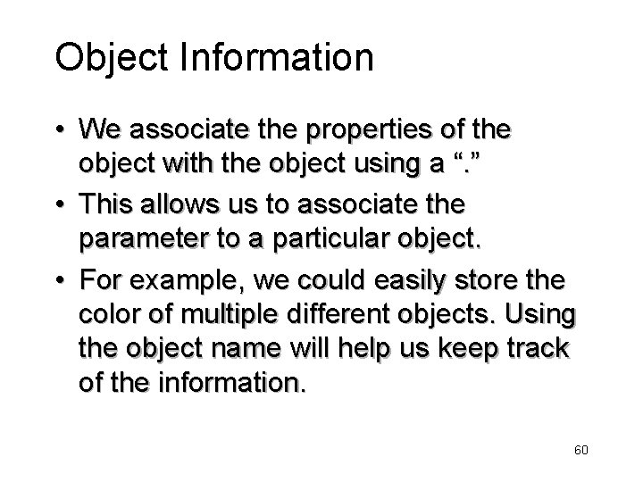 Object Information • We associate the properties of the object with the object using