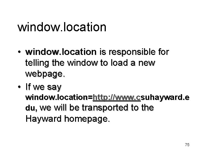 window. location • window. location is responsible for telling the window to load a