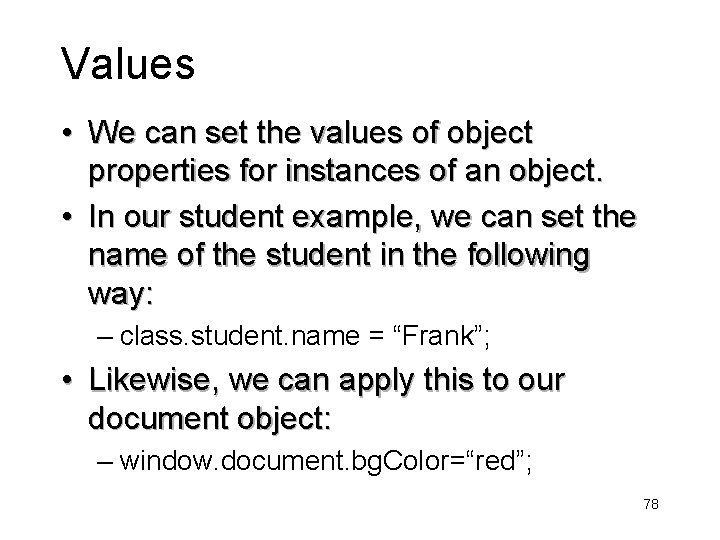 Values • We can set the values of object properties for instances of an