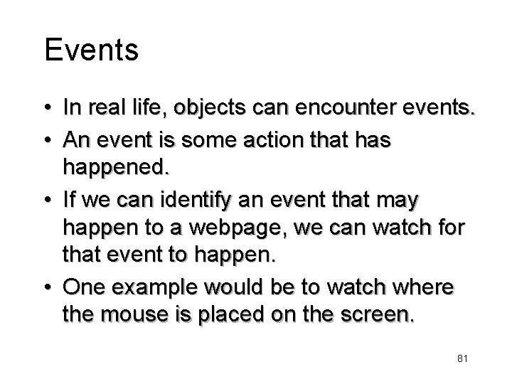 Events • In real life, objects can encounter events. • An event is some