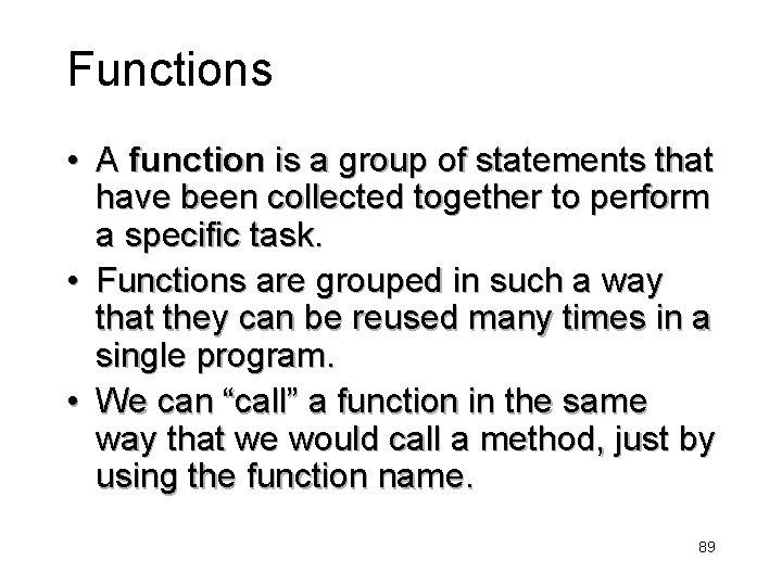 Functions • A function is a group of statements that have been collected together