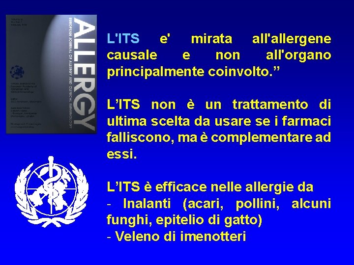 L'ITS e' mirata all'allergene causale e non all'organo principalmente coinvolto. ” L’ITS non è