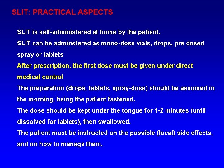SLIT: PRACTICAL ASPECTS SLIT is self-administered at home by the patient. SLIT can be