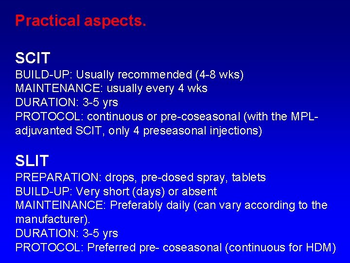 Practical aspects. SCIT BUILD-UP: Usually recommended (4 -8 wks) MAINTENANCE: usually every 4 wks