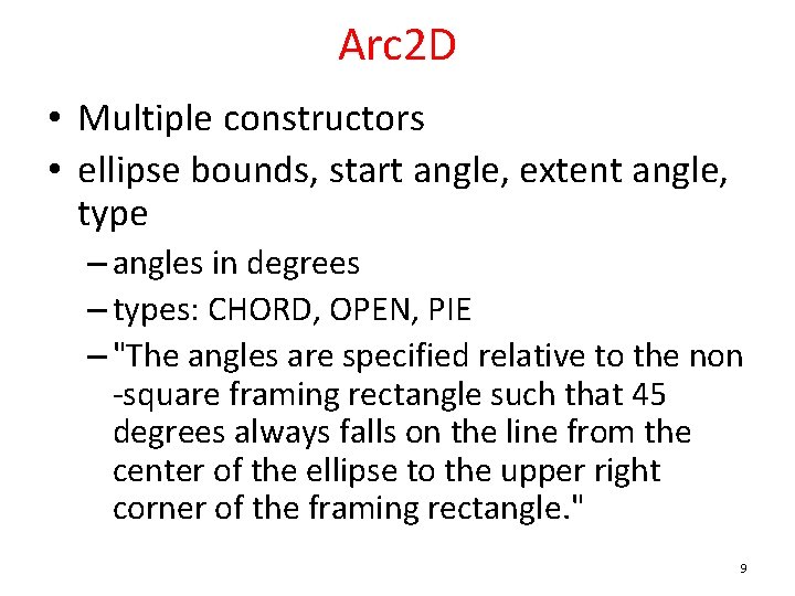 Arc 2 D • Multiple constructors • ellipse bounds, start angle, extent angle, type Arc 2 D • Multiple constructors • ellipse bounds, start angle, extent angle, type