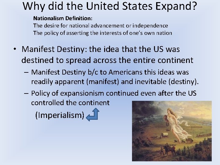 Why did the United States Expand? Nationalism Definition: The desire for national advancement or