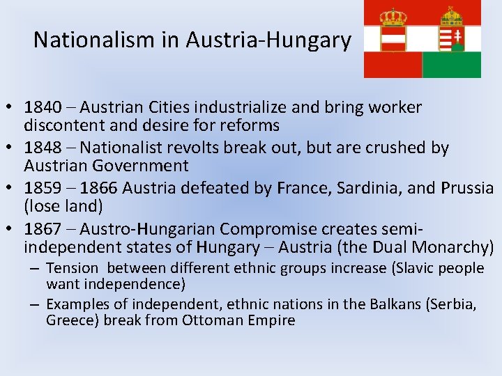 Nationalism in Austria-Hungary • 1840 – Austrian Cities industrialize and bring worker discontent and
