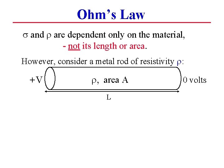 Ohm’s Law s and are dependent only on the material, - not its length