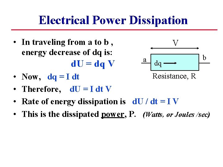 Electrical Power Dissipation • In traveling from a to b , energy decrease of